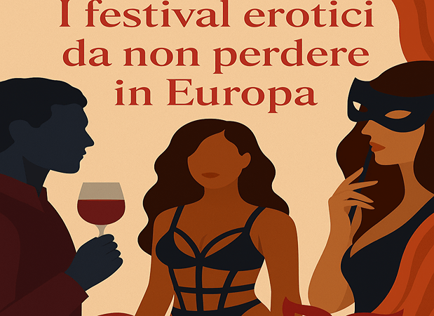 I festival erotici da non perdere in Europa - Lingerie Harness Boutique
